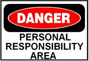 Danger Personal Responsibility Area No Excuses!