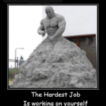 the hardest job is working on yourself (Be Realistic)